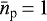 $\bar{n}_{\textrm{p}}\,{=}\,1$
