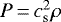 $P\,{=}\,c_{\textrm{s}}^2 \rho$