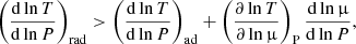 $$ \begin{aligned} \left(\frac{\mathrm{d}\ln T}{\mathrm{d}\ln P}\right)_{\rm rad} > \left(\frac{\mathrm{d}\ln T}{\mathrm{d}\ln P}\right)_{\rm ad} + \left(\frac{\partial \ln T}{\partial \ln \upmu }\right)_{\rm P} \frac{\mathrm{d}\ln \upmu }{\mathrm{d}\ln P}, \end{aligned} $$