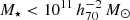 $ M_\star < 10^{11} \,h_{70}^{-2}\,{M}_\odot $