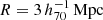 $ R=3\,h_{70}^{-1}\,\mathrm{Mpc} $
