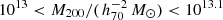$ 10^{13} < M_{200}/(\,h_{70}^{-2}\,{M}_\odot) < 10^{13.1} $