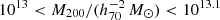 $ 10^{13} < M_{200}/(h_{70}^{-2}\,{M}_\odot) < 10^{13.1} $