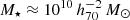 $ M_\star \approx 10^{10} \,h_{70}^{-2}\,{M}_\odot $