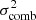 $ \sigma_{\rm comb}^2 $