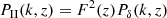 $$ \begin{aligned}&P_{\rm II}(k,z) = F^2(z) P_\delta (k,z)\end{aligned} $$