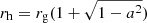 $ r_{\mathrm{h}} = r_{\mathrm{g}} (1+\sqrt{1-a^2}) $