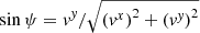 $ \sin{\psi} = \mathit{v}^{\mathit{y}} / \sqrt{\left(\mathit{v}^x \right)^2 + \left( \mathit{v}^{\mathit{y}} \right)^2} $
