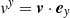 $ \mathit{v}^{\mathit{y}}={\boldsymbol{v}}\cdot {\boldsymbol{e}}_{\mathit{y}} $