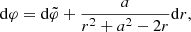 $$ \begin{aligned}&\mathrm{d}\varphi = \mathrm{d}\tilde{\varphi } + \dfrac{a}{r^2 + a^2 - 2 r} \mathrm{d}r, \end{aligned} $$
