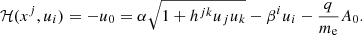 $$ \begin{aligned} \mathcal{H} (x^j,u_i) = - u_0 = \alpha \sqrt{1+ h^{jk} u_j u_k} - \beta ^i u_i - \dfrac{q}{m_{\rm e}} A_0. \end{aligned} $$
