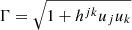 $ \Gamma = \sqrt{1+ h^{jk} u_j u_k} $