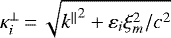 $\kappa_i^{\perp}\,{=}\, \sqrt{{k^{\parallel}}^2&#x002B;\varepsilon_i\xi_m^2/c^2}$