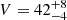 $ V = 42^{+8}_{-4} $