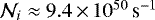 $\mathcal{N}_i\approx 9.4\,{\times}\,10^{50}\,\textrm{s}^{-1}$