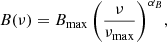 $$ \begin{aligned} B(\nu ) = B_{\mathrm{max} }\left(\frac{\nu }{\nu _{\mathrm{max} }}\right)^{\alpha _{B}}\!, \end{aligned} $$