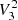$ V_{3}^{2} $
