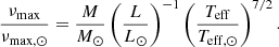 $$ \begin{aligned} \frac{\nu _{\mathrm{max} }}{\nu _{\mathrm{max} ,\odot }} = \frac{M}{M_{\odot }}\left( \frac{L}{L_{\odot }} \right)^{-1} \left( \frac{T_{\mathrm{eff} }}{T_{\mathrm{eff} ,\odot }} \right)^{7/2}. \end{aligned} $$