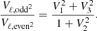 $$ \begin{aligned} \frac{V_{\ell ,\mathrm{odd} ^{2}}}{V_{\ell ,\mathrm{even} ^{2}}} = \frac{V_{1}^2 + V_{3}^{2}}{1 + V_{2}^2}. \end{aligned} $$