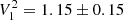 $ V_{1}^{2} = 1.15 \pm 0.15 $