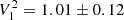 $ V_{1}^{2} = 1.01 \pm 0.12 $