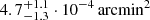 $ 4.7^{+1.1}_{-1.3}\cdot 10^{-4}\,\mathrm{arcmin}^{2} $