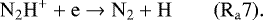\begin{equation*} \mathrm{ N_2H^&#x002B; &#x002B; e \rightarrow N_2 &#x002B; H} \qquad (\mathrm{R_a7}). \end{equation*}