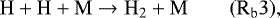 \begin{equation*} \mathrm{ H &#x002B; H &#x002B; M \rightarrow H_2 &#x002B; M} \qquad \mathrm{(R_b3)}, \end{equation*}