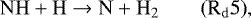 \begin{equation*} \mathrm{ NH &#x002B; H \rightarrow N &#x002B; H_2} \qquad \mathrm{(R_d5)}, \end{equation*}