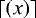 $\left\lceil (x)\right\rceil$