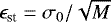 $\epsilon_{\textrm{st}} = \sigma_{0}/\sqrt{M}$