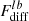 $ F_{\mathrm{diff}}^{lb} $