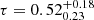 $ \tau = 0.52^{+0.18}_{0.23} $