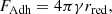 $$ \begin{aligned} F_{\rm Adh} = 4 \pi \gamma r_{\rm red}, \end{aligned} $$