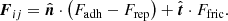 $$ \begin{aligned} \boldsymbol{F}_{ij} = \hat{\boldsymbol{n}} \cdot \left(F_{\rm adh} - F_{\rm rep} \right) + \hat{\boldsymbol{t}} \cdot F_{\rm fric}. \end{aligned} $$