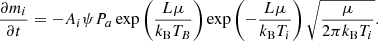 $$ \begin{aligned}&\frac{\partial m_i}{\partial t} = - A_i \psi P_a \exp \left( \frac{L \mu }{k_{\rm B} T_B} \right) \exp \left( - \frac{L \mu }{k_{\rm B} T_i} \right) \sqrt{\frac{\mu }{2 \pi k_{\rm B} T_i}} .\end{aligned} $$