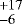 $_{-6}^{&#x002B;17}$