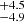 $ ^{+4.5}_{-4.9} $