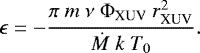\begin{equation*} \epsilon = - \frac{\pi \ m \ \nu \ \Phi_{\textrm{XUV}} \ r_{\textrm{XUV}}^2}{\dot{M} \ k \ T_0}. \end{equation*}