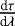 $\frac{\textrm{d} \tau}{\textrm{d} \lambda}$