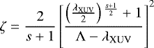 \begin{equation*}\zeta = \frac{2}{s&#x002B;1} \left[ \frac{ \left(\frac{\lambda_{\textrm{XUV}}}{2} \right){}^{\frac{s&#x002B;1}{2}} &#x002B; 1 }{\Lambda - \lambda_{\textrm{XUV}}} \right]^2 \end{equation*}