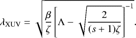 \begin{equation*}\lambda_{\textrm{XUV}} = \sqrt{\frac{\beta}{\zeta} \left[ \Lambda - \sqrt{ \frac{2}{(s&#x002B;1) \zeta}} \right]^{-1}}. \end{equation*}