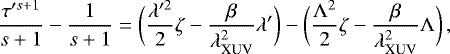 \begin{equation*} \frac{\tau&#x0027;^{s&#x002B;1}}{s&#x002B;1} - \frac{1}{s&#x002B;1} = \bigg(\frac{\lambda&#x0027;^2}{2} \zeta - \frac{\beta}{\lambda_{\textrm{XUV}}^2} \lambda&#x0027; \bigg) - \bigg(\frac{\Lambda^2}{2} \zeta - \frac{\beta}{\lambda_{\textrm{XUV}}^2} \Lambda \bigg)\,, \end{equation*}