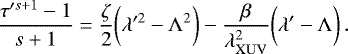 \begin{equation*}\frac{\tau&#x0027;^{s&#x002B;1} - 1}{s&#x002B;1} = \frac{\zeta}{2} \bigg(\lambda&#x0027;^2 - \Lambda^2 \bigg) - \frac{\beta}{\lambda_{ \rm XUV}^2} \bigg(\lambda&#x0027; - \Lambda \bigg)\,. \end{equation*}