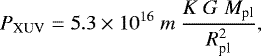 \begin{equation*} P_{\textrm{XUV}} = 5.3 \times 10^{16} \ m \ \frac{K \ G \ M_{\textrm{pl}}}{R_{\textrm{pl}}^2}, \end{equation*}
