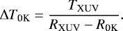 \begin{equation*} \Delta T_{\textrm{0K}} = \frac{T_{\textrm{XUV}}}{R_{\textrm{XUV}} - R_{\textrm{0K}}}. \end{equation*}
