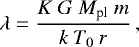 \begin{equation*}\lambda = \frac{K \ G \ M_{\textrm{pl}} \ m}{k \ T_0 \ r}\,, \end{equation*}