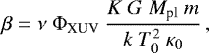 \begin{equation*}\beta = \nu \ \Phi_{\textrm{XUV}} \ \frac{K \ G \ M_{\textrm{pl}} \ m}{k \ T_0^2 \ \kappa_0}\,, \end{equation*}