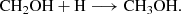 $$ \begin{aligned}&\mathrm{CH}_2\mathrm{OH} + \mathrm{H} \longrightarrow \mathrm{CH}_3\mathrm{OH}. \end{aligned} $$