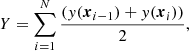 $$ \begin{aligned} Y = \sum _{i=1}^{N} \frac{({ y}(\boldsymbol{x}_{i-1}) + { y}(\boldsymbol{x}_{i}))}{2}, \end{aligned} $$